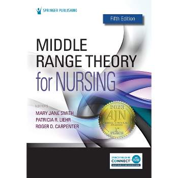 Middle Range Theory for Nursing - 5th Edition by  Mary Jane Smith & Patricia R Liehr & Roger D Carpenter (Paperback)