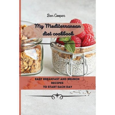 My Mediterranean Diet Cookbook - by  Ben Cooper (Paperback)