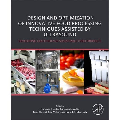 Design and Optimization of Innovative Food Processing Techniques Assisted by Ultrasound - (Paperback)