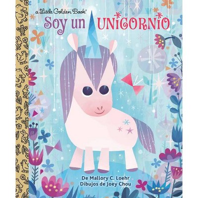 Soy Un Unicornio - (Little Golden Book) by  Mallory Loehr (Hardcover)