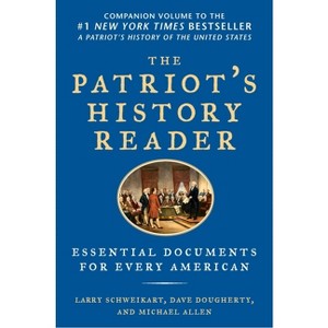 The Patriot's History Reader - by  Larry Schweikart & Michael Allen & Dave Dougherty (Paperback) - 1 of 1