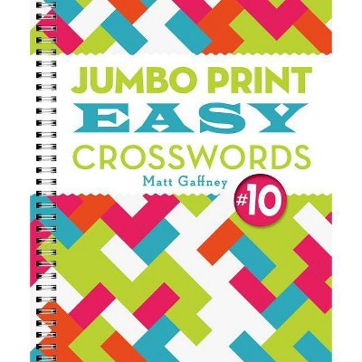 Jumbo Print Easy Crosswords #10 - (Large Print Crosswords) Large Print by  Matt Gaffney (Paperback)