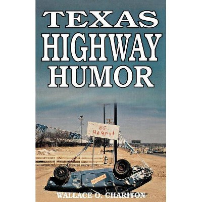 Texas Highway Humor - by  Wallace O Chariton (Paperback)