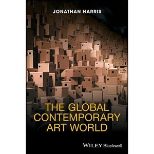 The Global Contemporary Art World - by  Jonathan Harris (Paperback) - 1 of 1