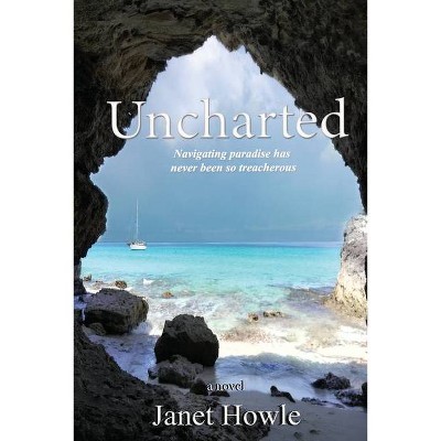 Uncharted - by  Janet Howle (Paperback)