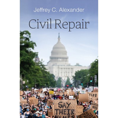 Civil Repair - by  Jeffrey C Alexander (Hardcover)
