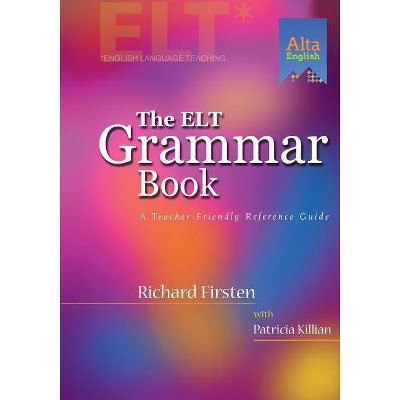 ELT Grammar Book - (Alta Teacher Resource) by  Richard Firsten (Paperback)