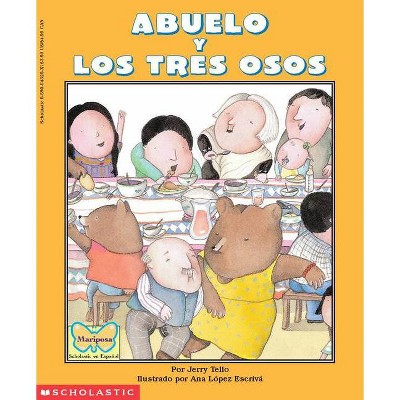 Abuelo and the Three Bears / Abuelo Y Los Tres Osos (Scholastic Bilingual) - (Mariposa Scholastic en Espanol) by  Jerry Tello (Paperback)