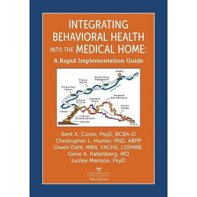 Integrating Behavioral Health Into the Medical Home - by  Kent Corso & Christopher Hunter & Owen Dahl (Paperback)