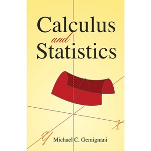 Calculus and Statistics - (Dover Books on Mathematics) by  Michael C Gemignani (Paperback) - 1 of 1