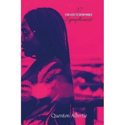 37 Symphonies - by  Quenton Albertie (Hardcover)