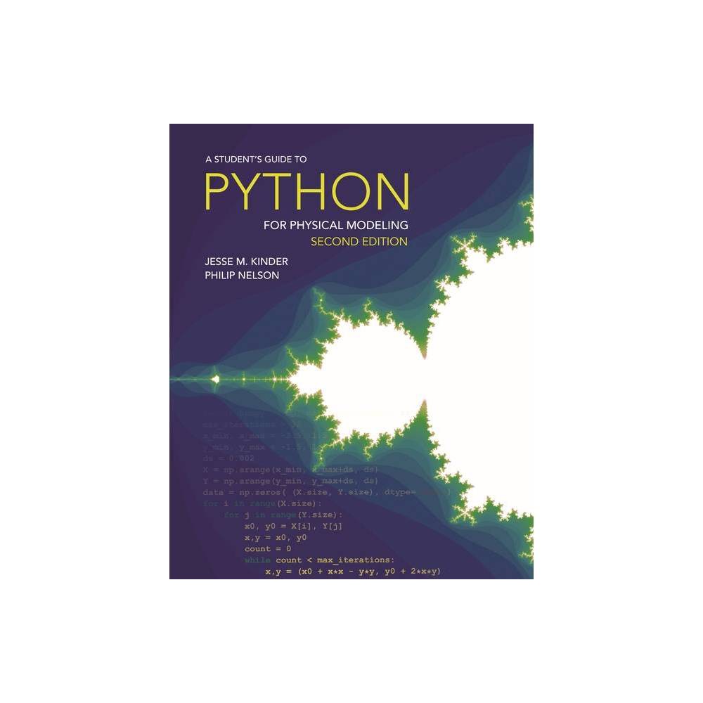 A Student's Guide to Python for Physical Modeling - 2nd Edition by Jesse M Kinder & Philip Nelson (Paperback)