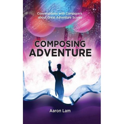 Composing Adventure (hardback) - by  Aaron Lam (Hardcover)