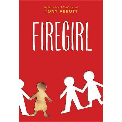 Firegirl - by  Tony Abbott (Paperback)