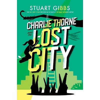 Charlie Thorne and the Lost City - by Stuart Gibbs