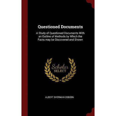 Questioned Documents - by  Albert Sherman Osborn (Hardcover)