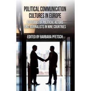 Political Communication Cultures in Europe - by  B Pfetsch (Hardcover) - 1 of 1