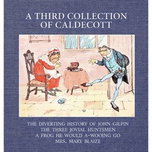 A Third Collection of Caldecott - by  Randolph Caldecott (Hardcover) - 1 of 1