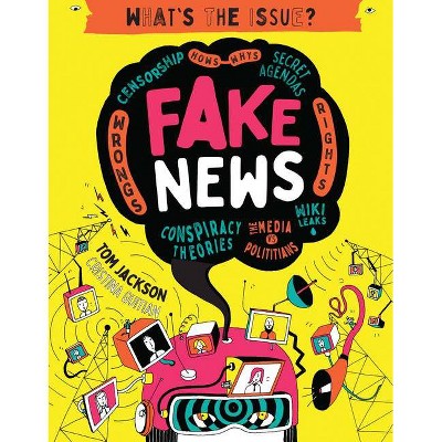 Fake News - (What's the Issue?) by  Tom Jackson (Paperback)