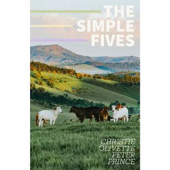 The Simple Fives - by  Christie Olivette Peter Prince (Paperback)