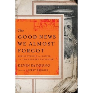 The Good News We Almost Forgot - by  Kevin DeYoung (Paperback) - 1 of 1