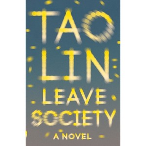 Leave Society - (Vintage Contemporaries) by  Tao Lin (Paperback) - 1 of 1