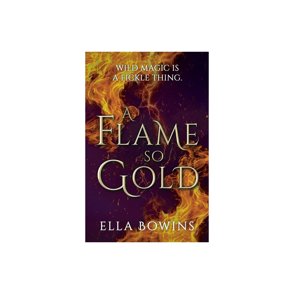 A Flame So Gold - by Ella Bowins (Paperback)