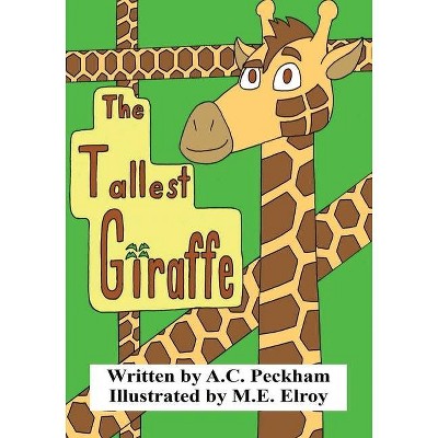 The Tallest Giraffe - by  A C Peckham (Paperback)