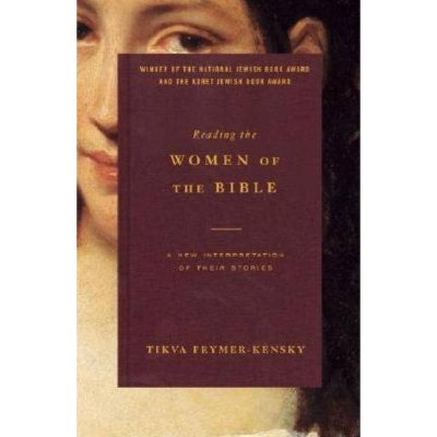 Reading the Women of the Bible - by  Tikva Frymer-Kensky (Paperback)