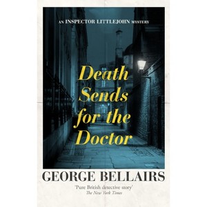 Death Sends for the Doctor - (Inspector Littlejohn Mysteries) by  George Bellairs (Paperback) - 1 of 1