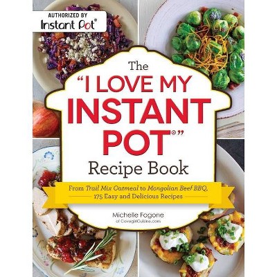 The I Love My Instant Pot(r) Recipe Book - by  Michelle Fagone (Paperback)