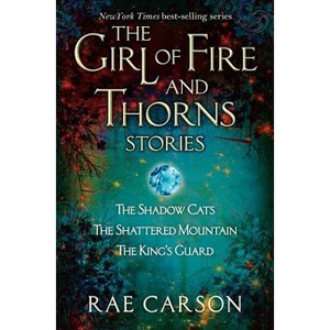 The Girl of Fire and Thorns Stories - (Girl of Fire and Thorns Novella) by  Rae Carson (Paperback) - 1 of 1