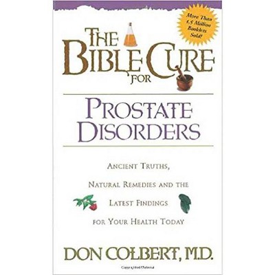 The Bible Cure for Prostate Disorders - (New Bible Cure (Siloam)) by  Don Colbert (Paperback)