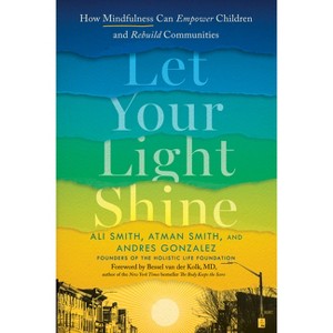 Let Your Light Shine - by  Ali Smith & Atman Smith & Andres Gonzalez (Hardcover) - 1 of 1