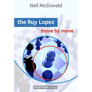 Ruy Lopez: Move by Move - (Everyman Chess) by  Neil McDonald (Paperback) - 1 of 1