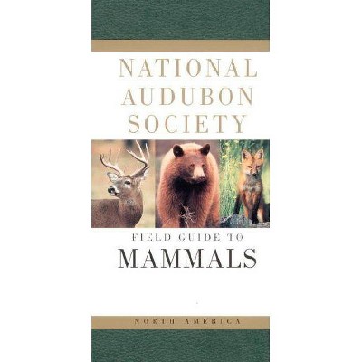 National Audubon Society Field Guide to North American Mammals - (National Audubon Society Field Guides (Hardcover)) 2nd Edition (Hardcover)