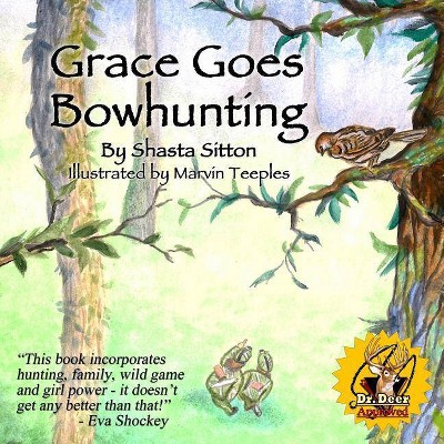 Grace Goes Bowhunting - by  Shasta Sitton (Paperback)