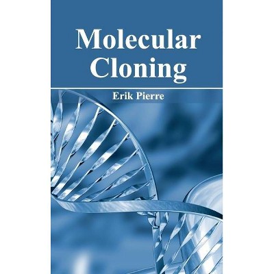 Molecular Cloning - by  Erik Pierre (Hardcover)