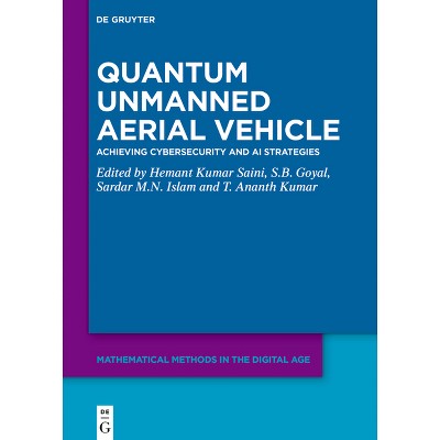 Quantum Unmanned Aerial Vehicle - (Mathematical Methods in the Digital Age) by  Hemant Kumar Saini & S B Goyal & Sardar M N Islam & T Ananth Kumar