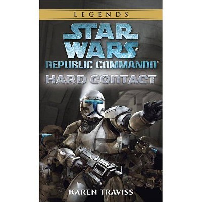 Hard Contact: Star Wars Legends (Republic Commando) - (Star Wars: Republic Commando - Legends) by  Karen Traviss (Paperback)