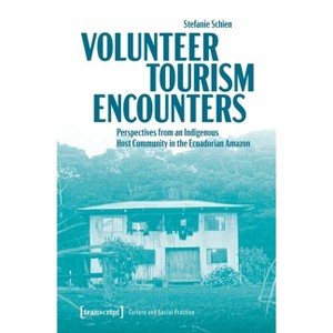 Volunteer Tourism Encounters - (Culture and Social Practice) by  Stefanie Schien (Paperback) - 1 of 1