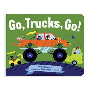 Go, Trucks, Go! - (Transportation Board Books for Toddlers) by  Addie Boswell (Board Book) - 1 of 1