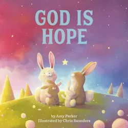 God Is Hope - by  Amy Parker (Board Book)