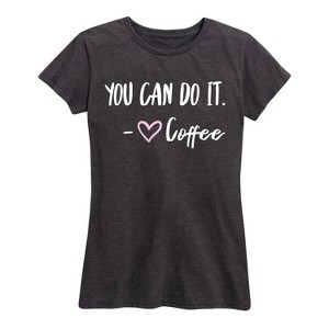 Women's - Instant Message - You Can Do It Coffee- Women's Short Sleeve Graphic T-shirt Short Sleeve Graphic T-Shirt - 1 of 4