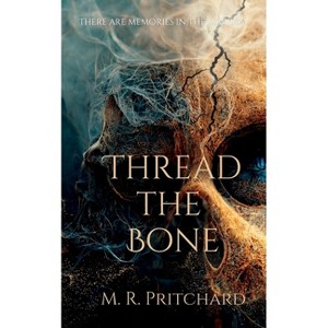 Thread the Bone - by  M R Pritchard (Paperback) - 1 of 1