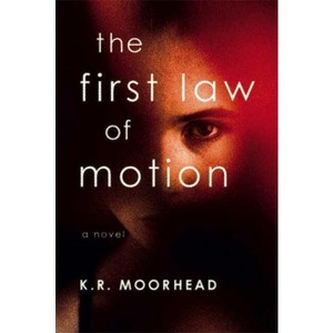 The First Law of Motion - by  K R Moorhead (Paperback) - 1 of 1