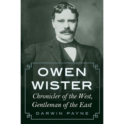 Owen Wister - by  Darwin Payne (Paperback)