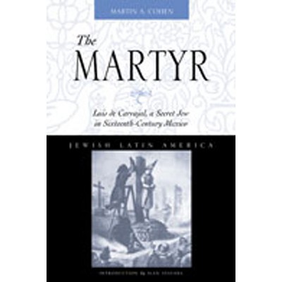 The Martyr - (Jewish Latin America) by  Martin A Cohen (Paperback)