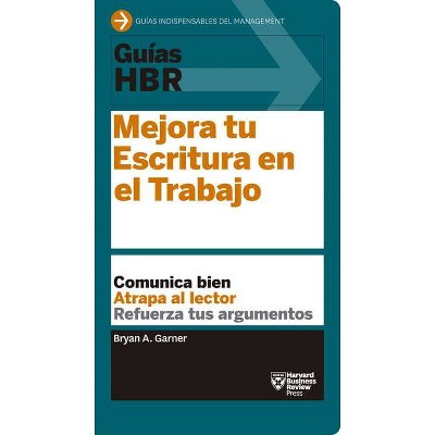 Guías Hbr: Mejora Tu Escritura En El Trabajo (HBR Guide to Better Business Writing Spanish Edition) - (Guías HBR) by  Harvard Business Review