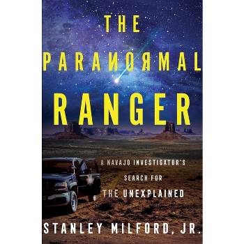 The Paranormal Ranger - by  Stanley Milford Jr (Hardcover)
